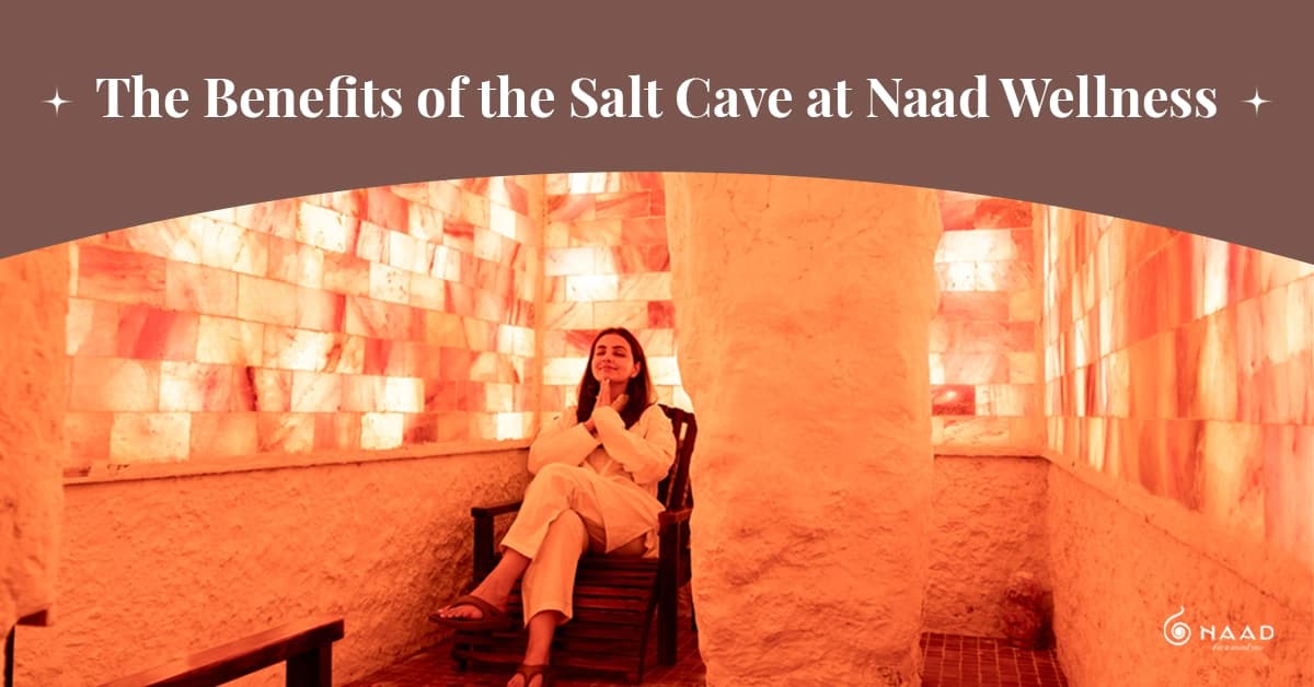 The Benefits of the Salt Cave at Naad Wellness