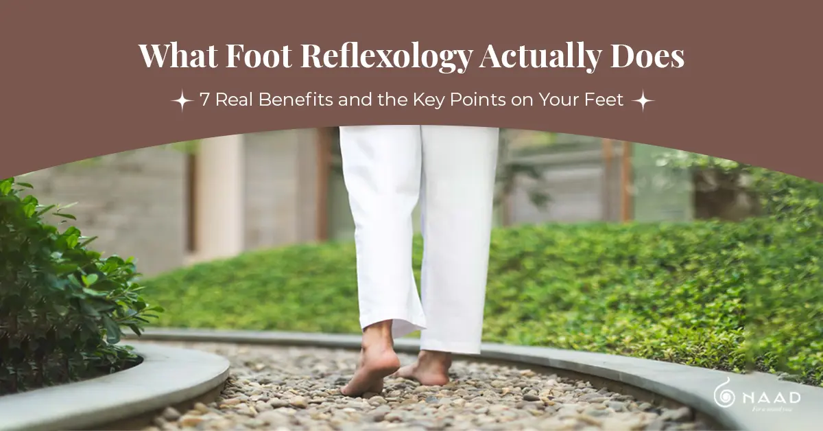 What Foot Reflexology Really Does: 7 Benefits and Key Points on Your Feet
