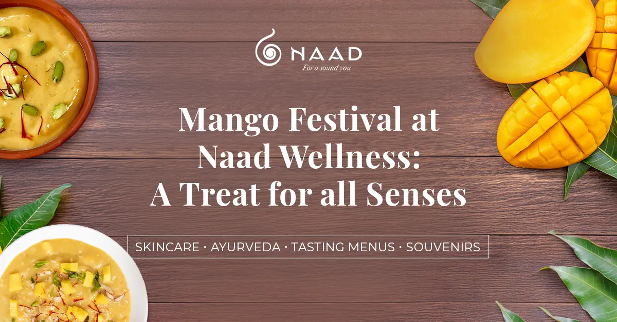 Mango Festival at Naad Wellness – A Treat for All Senses